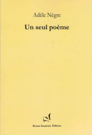 Adèle Nègre -<br> Un seul poème