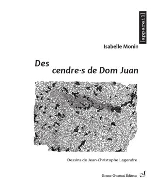 Isabelle Monin - Des cendre.s de Dom Juan