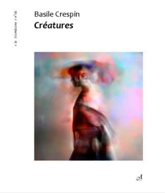 Basile Crespin - Créatures