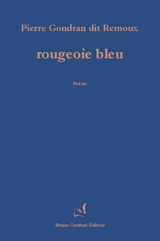 rougeoie bleu - Pierre Gondran dit Remoux
